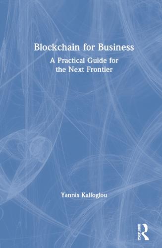 Blockchain for Business: A Practical Guide for the Next Frontier