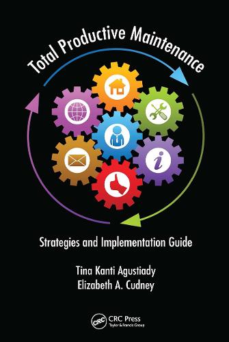 Total Productive Maintenance: Strategies and Implementation Guide (Systems Innovation Book Series)