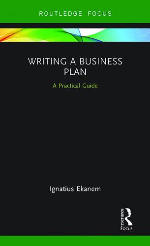 Writing a Business Plan: A Practical Guide (Routledge Focus on Business and Management)