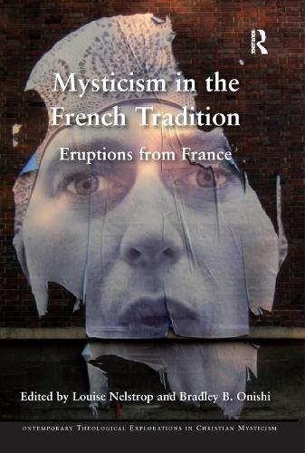 Mysticism in the French Tradition: Eruptions from France (Contemporary Theological Explorations in Mysticism)