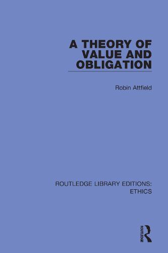 A Theory of Value and Obligation (Routledge Library Editions: Ethics)