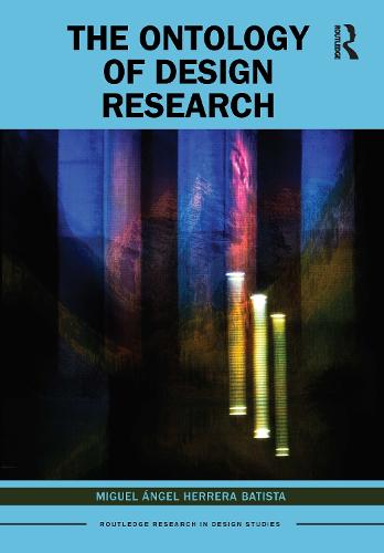 The Ontology of Design Research (Routledge Research in Design Studies)