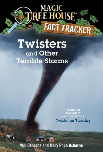 Twisters and Other Terrible Storms: A Nonfiction Companion to Twister on Tuesday (Magic Tree House Fact Tracker)