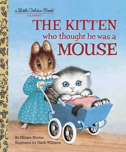 The Kitten Who Thought He Was a Mouse (Little Golden Book Classic)