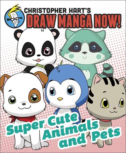 Supercute Animals and Pets (Christopher Hart's Draw Manga Now!)