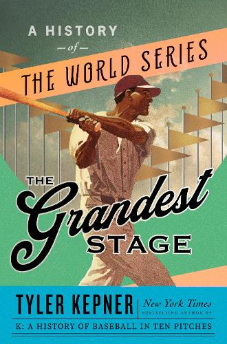 The Grandest Stage: A History of the World Series