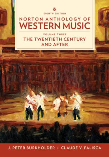 Norton Anthology of Western Music: The Twentieth Century and After: 3