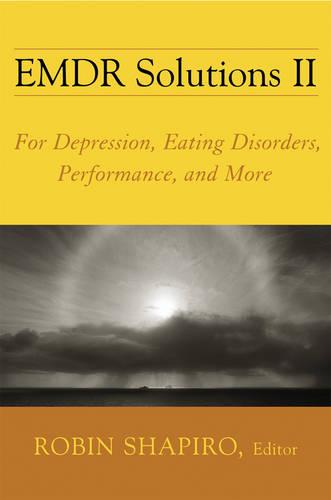 EMDR Solutions II: for Depression, Eating Disorders, Performance, and More (Norton Professional Books (Hardcover))