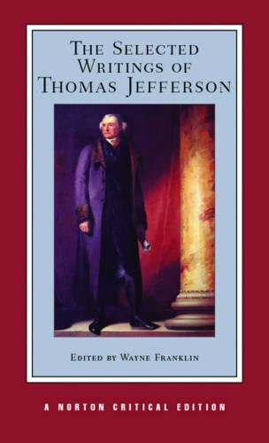 The Selected Writings of Thomas Jefferson: 0 (Norton Critical Editions)