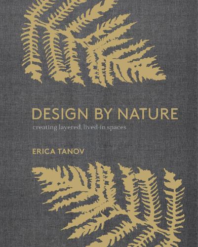 Design by Nature: Creating Layered, Lived-in Spaces Inspired by the Natural World