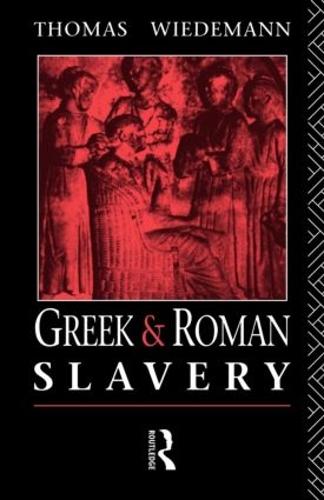 Greek and Roman Slavery: A Sourcebook (Routledge Sourcebooks for the Ancient World)