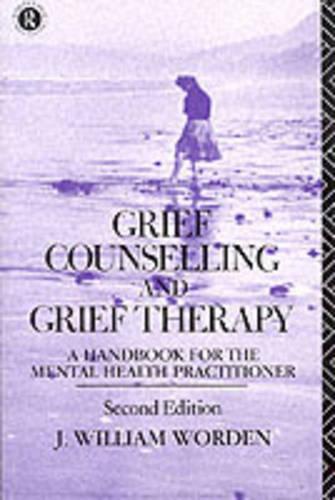 Grief Counselling and Grief Therapy: A Handbook for the Mental Health Practitioner