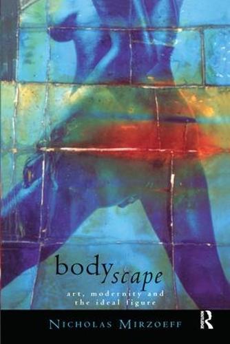 Bodyscape: Art, modernity and the ideal figure (Gender, Racism, Ethnicity)