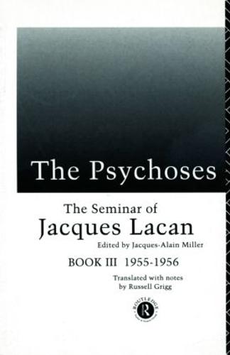 The Psychoses: The Seminar of Jacques Lacan (Seminar of Jacques Lacan (Paperback))