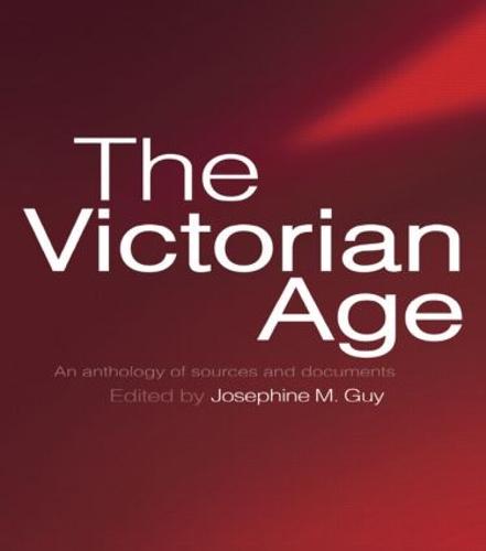 The Victorian Age: An Anthology of Sources and Documents