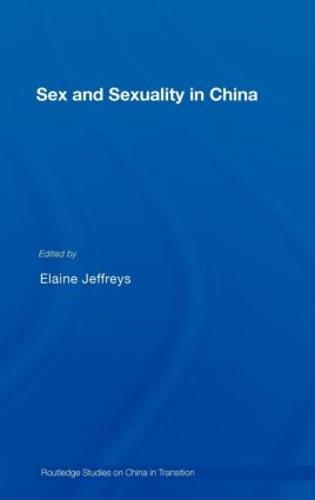 Sex and Sexuality in China (Routledge Studies on China in Transition)