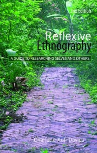 Reflexive Ethnography: A Guide to Researching Selves and Others (The ASA Research Methods)