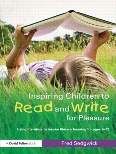 Inspiring Children to Read and Write for Pleasure: Using Literature to Inspire Literacy learning for Ages 8-12