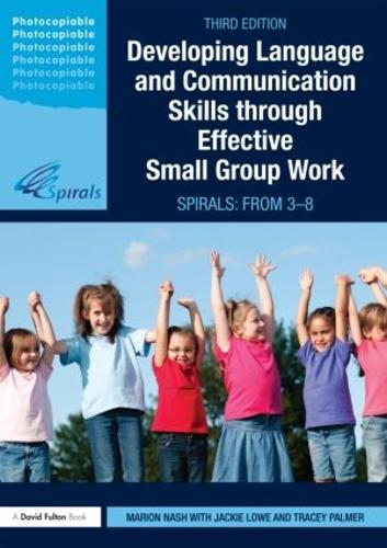 Developing Language and Communication Skills through Effective Small Group Work: SPIRALS: From 3-8 (David Fulton Books)