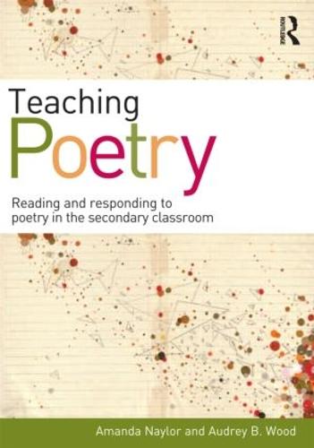 Teaching Poetry: Reading and responding to poetry in the secondary classroom