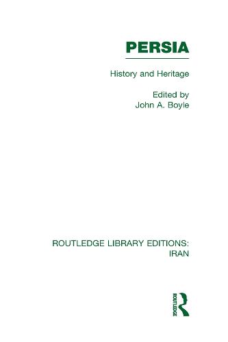 Persia (RLE Iran A): History and Heritage (Routledge Library Editions: Iran)