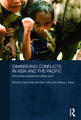 Diminishing Conflicts in Asia and the Pacific: Why Some Subside and Others Don�t (Routledge Advances in Asia-Pacific Studies)