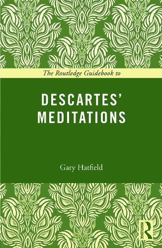 The Routledge Guidebook to Descartes' Meditations (The Routledge Guides to the Great Books)