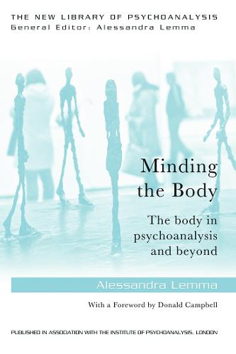 Minding the Body: The body in psychoanalysis and beyond (New Library of Psychoanalysis 'Beyond the Couch' Series)