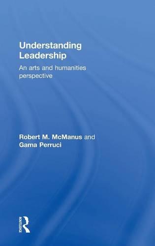 Understanding Leadership: An arts and humanities perspective