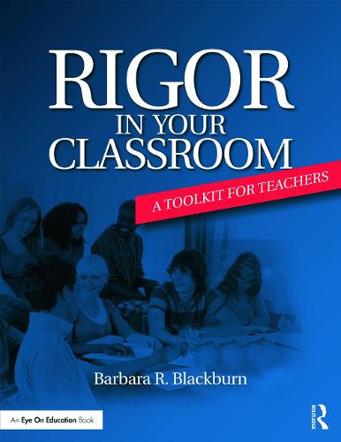 Rigor in Your Classroom: A Toolkit for Teachers