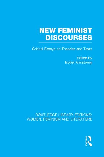New Feminist Discourses (Routledge Library Editions: Women, Feminism and Literature)