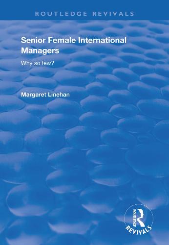 Senior Female International Managers: Why so few? (Routledge Revivals)