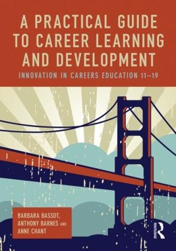 A Practical Guide to Career Learning and Development: Innovation in careers education 11-19