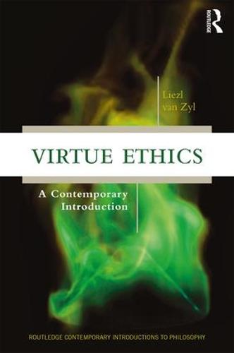 Virtue Ethics: A Contemporary Introduction (Routledge Contemporary Introductions to Philosophy)