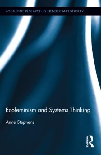 Ecofeminism and Systems Thinking: 36 (Routledge Research in Gender and Society)