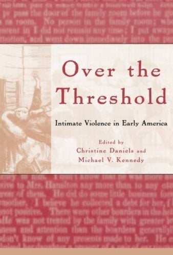 Over the Threshold: Intimate Violence in Early America