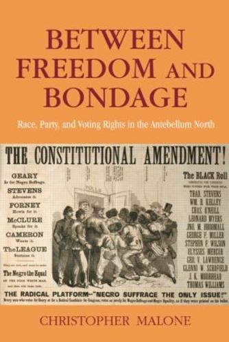 Between Freedom and Bondage: Race, Party, and Voting Rights in the Antebellum North