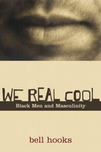 We Real Cool: Black Men and Masculinity