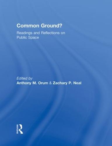 Common Ground?: Readings and Reflections on Public Space (The Metropolis and Modern Life)