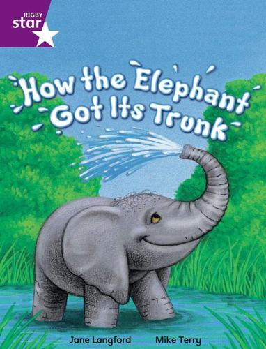 Rigby Star Independent Year 2 Purple Fiction How The Elephant Got Its Trunk Single: Purple Level Fiction