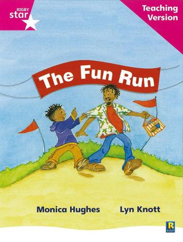 Rigby Star Phonic Guided Reading Pink Level: The Fun Run Teaching Version: Phonic Opportunity Pink Level