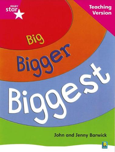 Rigby Star Non-fiction Guided Reading Pink Level: Big, Bigger, Biggest Teaching Version: Pink Level Non-fiction