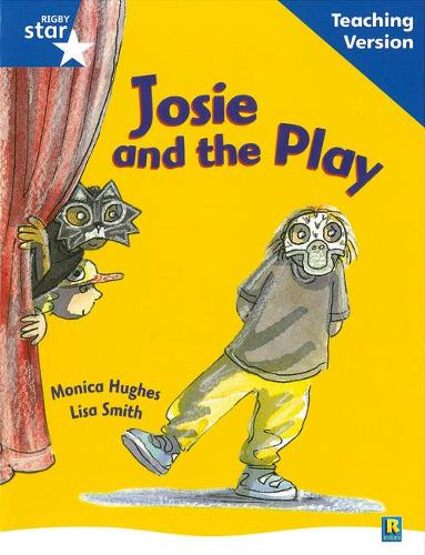 Rigby Star Guided Reading Blue Level: Josie and the Play Teaching Version