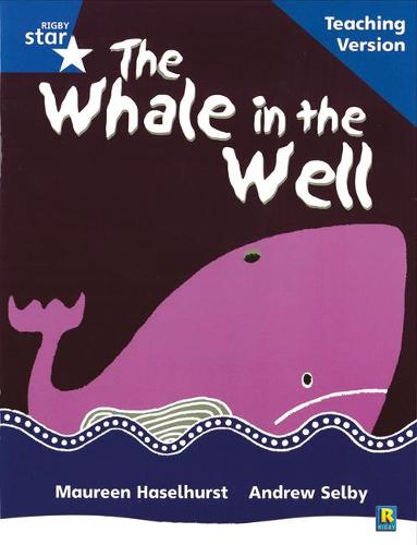 Rigby Star Phonic Guided Reading Blue Level: The Whale in the Well Teaching Version (Star Phonics Opportunity Readers)