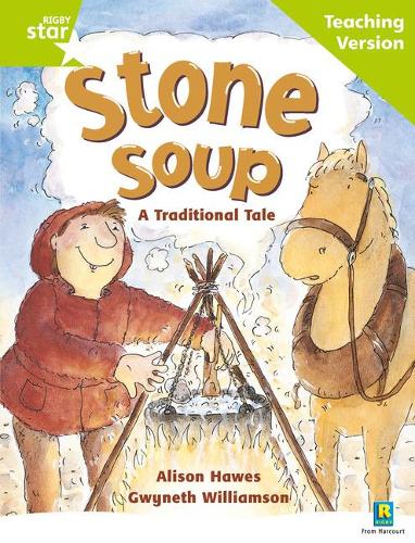 Rigby Star Guided Reading Green Level: Stone Soup Teaching Version: A Traditional Tale