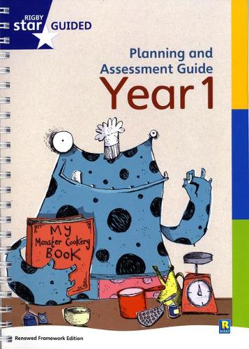 Rigby Star Guided Year 1 Planning and Assessment Guide: Guided Reading Year 1