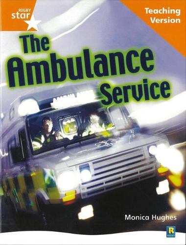 Rigby Star Non-Fiction Guided Reading Orange Level: The Ambulance Service Teaching Version: Orange Level Non-fiction