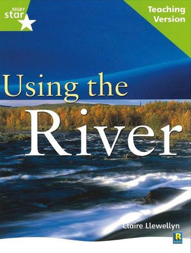 Rigby Star Guided Lime Level: Using the River Teaching Version: Lime Level Non-fiction (STARQUEST)
