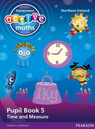 Heinemann Active Maths Northern Ireland - Key Stage 1 - Beyond Number - Pupil Book 5 - Time and Measure (Heinemann Active Maths for NI)