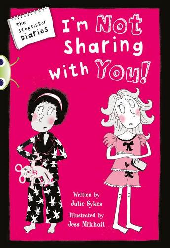 Bug Club Blue (KS2) A/4B The Stepsister Diaries: I'm Not Sharing With You!
